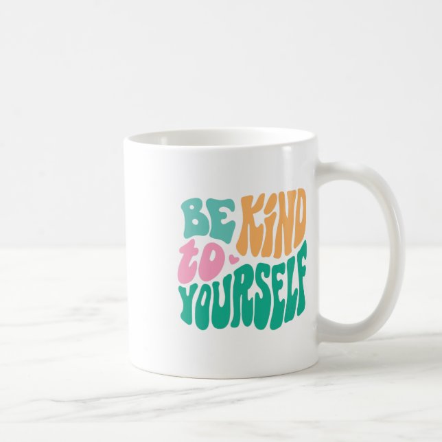 Kind To Yourself Positive Message Self Care Mental Coffee Mug (Right)