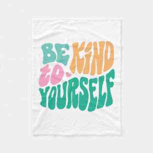 Kind To Yourself Positive Message Self Care Mental Fleece Blanket