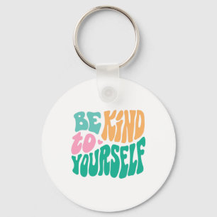 Kind To Yourself Positive Message Self Care Mental Key Ring