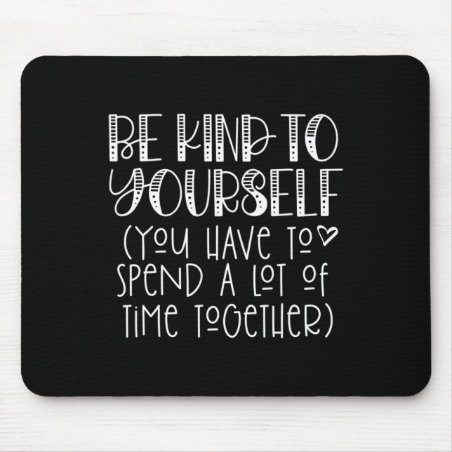 Kind To Yourself Saying - Self Love Positive Think Mouse Mat (Front)