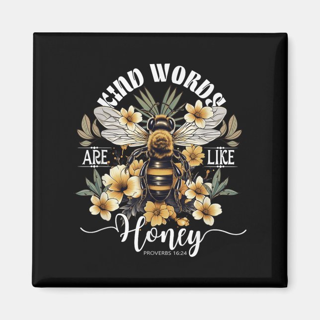 Kind Words Are Like Honey Bees Flower Proverbs 16_ Magnet (Front)