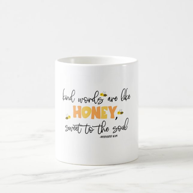 "Kind words are like honey, sweet to the soul" Coffee Mug (Center)