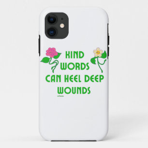 KIND WORDS CAN HEEL DEEP WOUNDS inspirational iPhone 11 Case