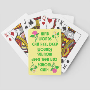 KIND WORDS CAN HEEL DEEP WOUNDS inspirational      Playing Cards