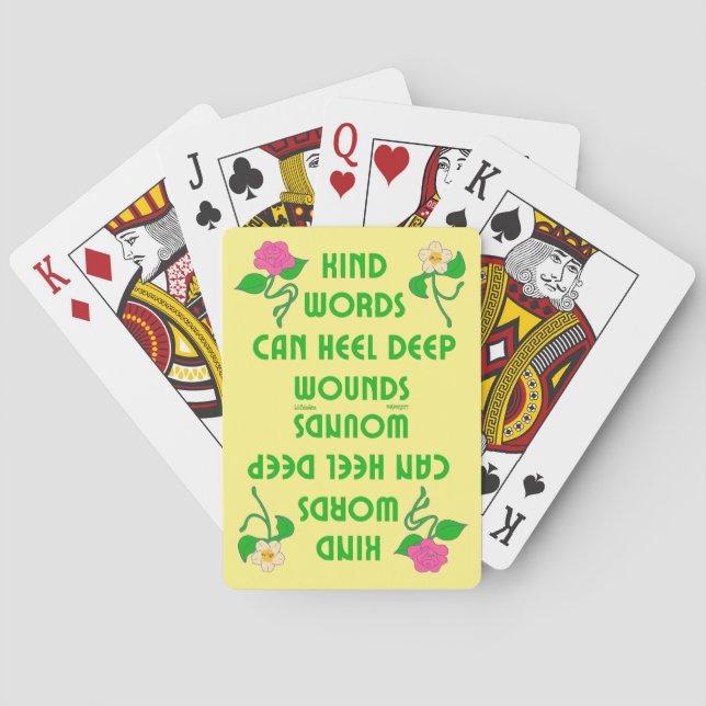 KIND WORDS CAN HEEL DEEP WOUNDS inspirational      Playing Cards (Back)