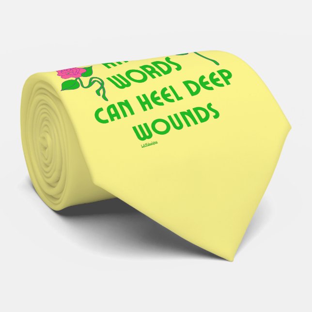 KIND WORDS CAN HEEL DEEP WOUNDS inspirational      Tie (Rolled)