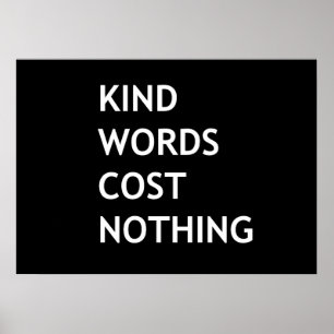 Kind words cost nothing poster