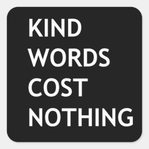 Kind words cost nothing square sticker