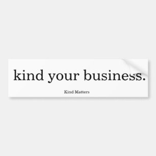 kind your business bumper sticker