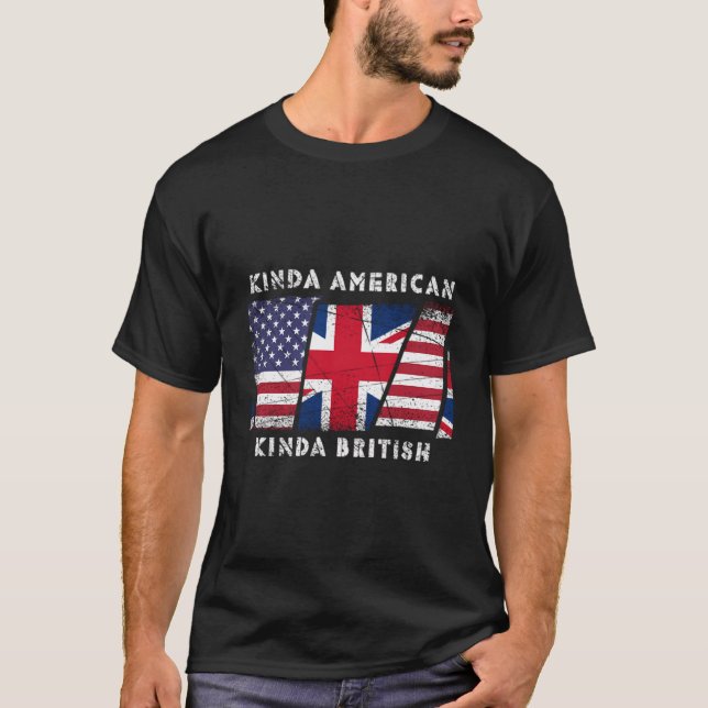 Kinda American Kinda British - Dual Citizenship T-Shirt (Front)