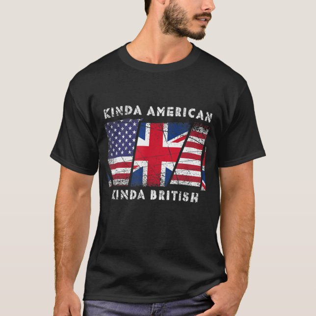 Kinda American Kinda British - Dual Citizenship T-Shirt (Front)