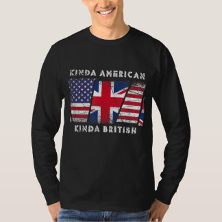 Kinda American Kinda British - Dual Citizenship T-Shirt