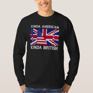 Kinda American Kinda British Dual Citizenship Us U T-Shirt