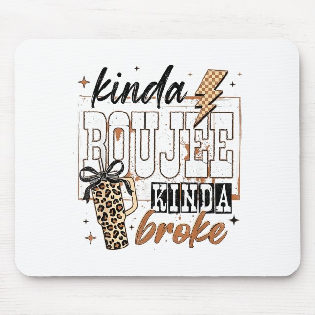 Kinda Boujee Kinda Broke  Mouse Mat (Front)