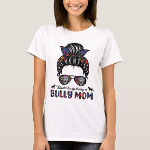Kinda Busy Being A American Bully Mum Messy Hair M T-Shirt