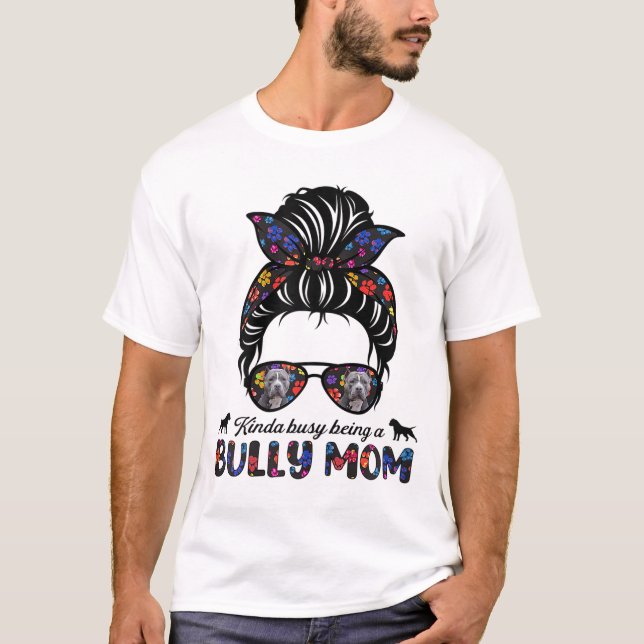 Kinda Busy Being A American Bully Mum Messy Hair M T-Shirt (Front)