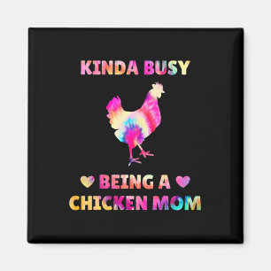 Kinda Busy Being A Chicken Mum Tie Dye Funny Chick Magnet