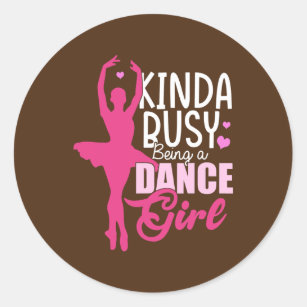 Kinda Busy Being A Dance Girl Dancing Dancer Gift Classic Round Sticker