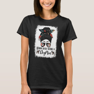Kinda Busy Being A Dog Mum Smooth Fox Terrier Mess T-Shirt