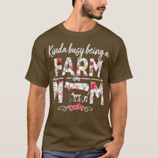 Kinda Busy Being A Farm Mum  Funny Farm Mum Mother T-Shirt