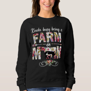 Kinda Busy Being A Farmer And A Cow Mum Fuuny Far Sweatshirt