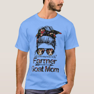 Kinda busy Being A Farmer and a Goat Mum Messy Hai T-Shirt