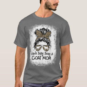 Kinda Busy Being A Goat Mum Messy Bun Mother's Day T-Shirt
