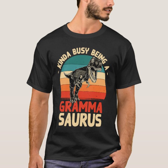Kinda Busy Being A Grammasaurus  Gramma Humor Gran T-Shirt (Front)