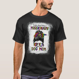 Kinda Busy Being A Missionary And A Dog Mum Mother T-Shirt