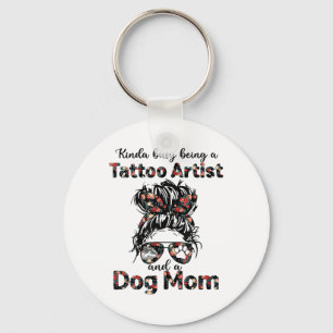 Kinda Busy Being A Tattoo Artist And A Dog Mum Tat Key Ring