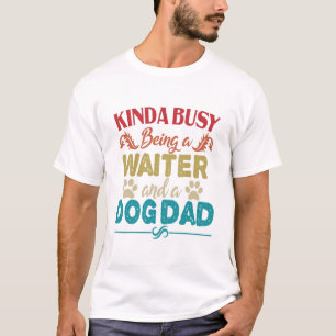 Kinda Busy Being a Waiter and a Dog Dad Vintage T-Shirt