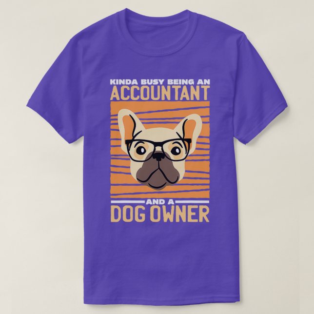 Kinda Busy Being An Accountant A Dog T-Shirt (Design Front)