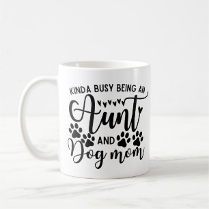 Kinda Busy Being An Aunt And Dog Mum Coffee Mug