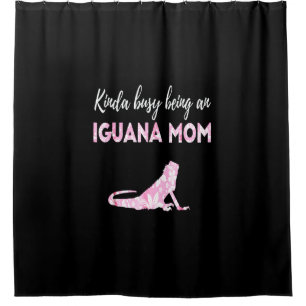 Kinda busy being an Iguana Mum Shower Curtain