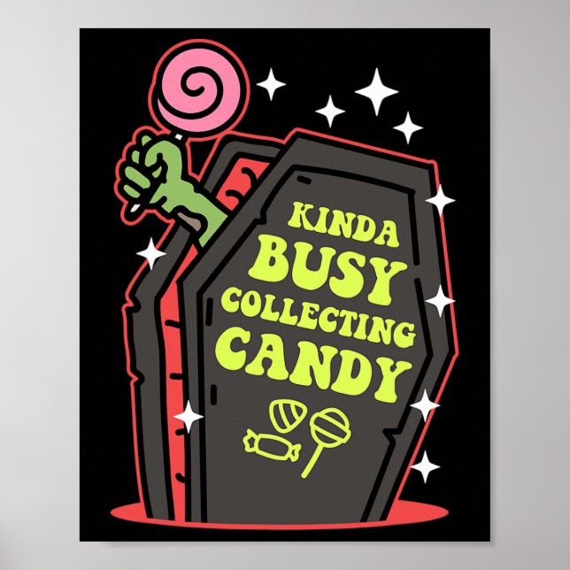 Kinda Busy Collecting Candy Halloween  Poster (Front)