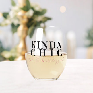 Kinda Chic To Be the Birthday Girl Pink Stemless Wine Glass