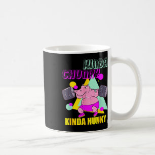 Kinda Chunky Kinda Hunky And Body Building Gym Wom Coffee Mug