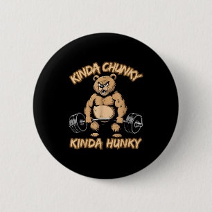 Kinda Chunky Kinda Hunky Funny Gym Fitness Werlift 6 Cm Round Badge