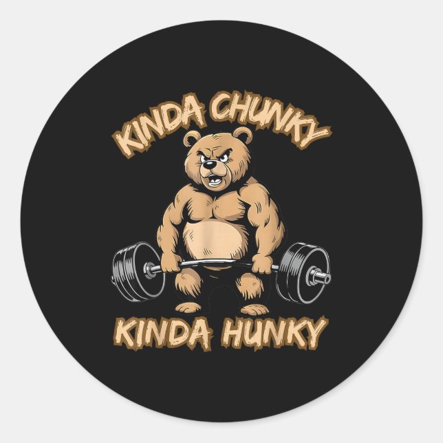 Kinda Chunky Kinda Hunky Funny Gym Fitness Werlift Classic Round Sticker (Front)