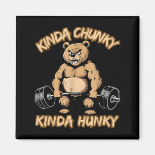 Kinda Chunky Kinda Hunky Funny Gym Fitness Werlift Magnet