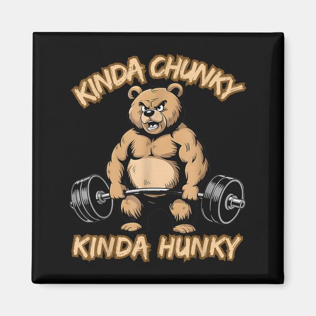 Kinda Chunky Kinda Hunky Funny Gym Fitness Werlift Magnet (Front)