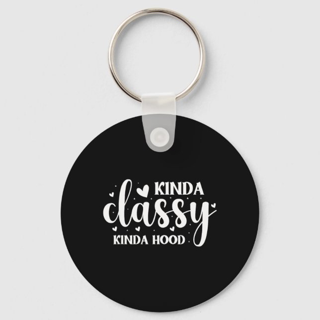 Kinda Classy Kinda Hood Key Ring (Front)