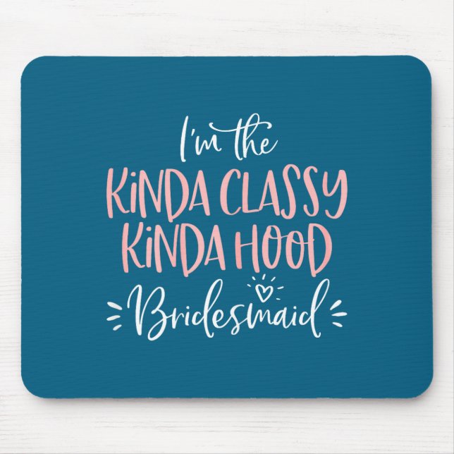 Kinda Cly Kinda Hood Bridesmaid Shirt Bachelorette Mouse Mat (Front)