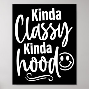 Kinda Cly Kinda Hood, Funny Sarcastic Quotes Poster