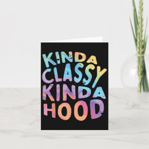 Kinda Cly Kinda Hood Sarcastic Funny Saying Sy Quo Card