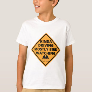 kinda driving mostly bird watching T-Shirt