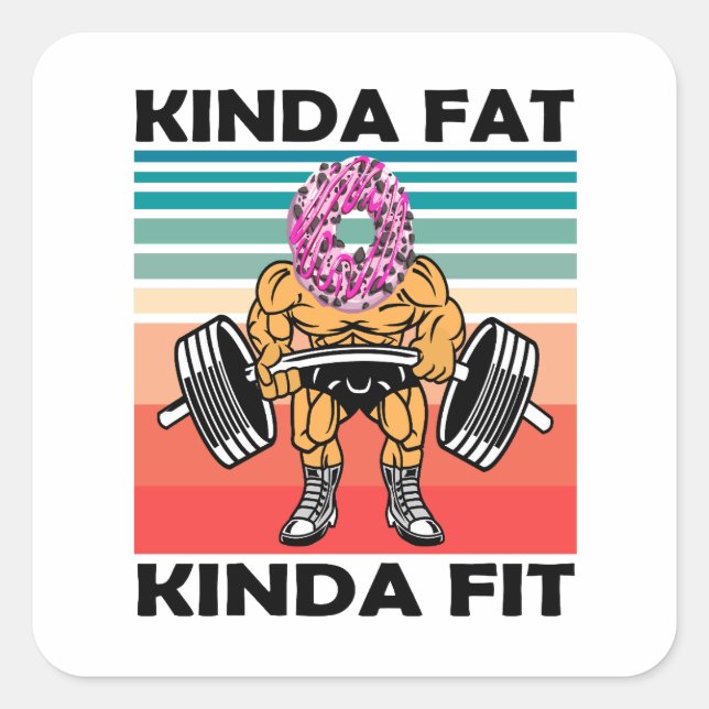 Kinda Fat Kinda Fit Gym Workout Square Sticker (Front)