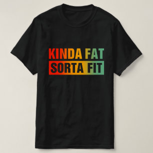 Kinda Fat Sorta Fit Funny Gym Vintage Fitness T-Shirt