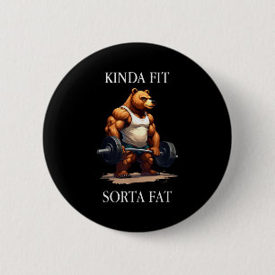 Kinda Fit Sorta Fat - Funny Gym Bear Weightlifting 6 Cm Round Badge