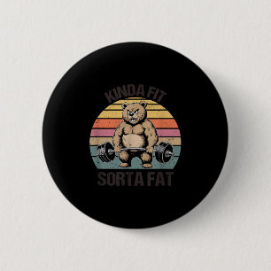 Kinda Fit Sorta Fat - Funny Gym Bear Weightlifting 6 Cm Round Badge